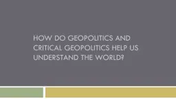 How do Geopolitics and Critical Geopolitics Help us Understand the World?
