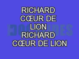 RICHARD CŒUR DE LION RICHARD CŒUR DE LION