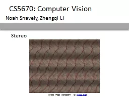 Stereo CS 5670 : Computer Vision