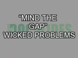 “MIND THE GAP” WICKED PROBLEMS