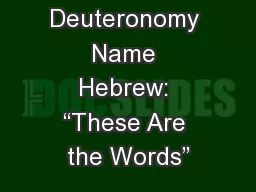 Deuteronomy Name Hebrew: “These Are the Words”