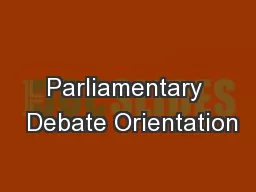 Parliamentary  Debate Orientation