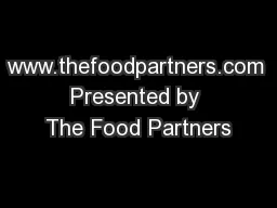 www.thefoodpartners.com Presented by The Food Partners