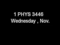 1 PHYS 3446  Wednesday , Nov.