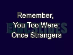 Remember, You Too Were Once Strangers