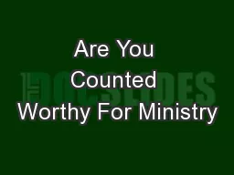 Are You Counted Worthy For Ministry