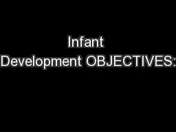 Infant Development OBJECTIVES: