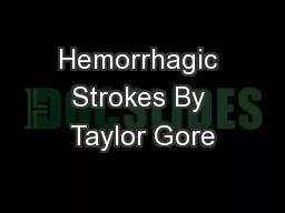 Hemorrhagic Strokes By Taylor Gore