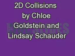2D Collisions  by Chloe Goldstein and Lindsay Schauder