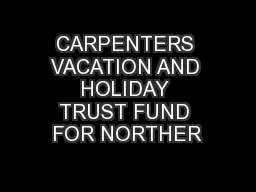CARPENTERS VACATION AND HOLIDAY TRUST FUND FOR NORTHER