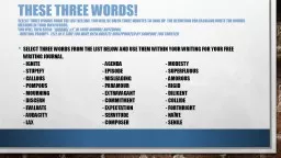 These three words! Select three words from the list bellow. You will be given three minutes