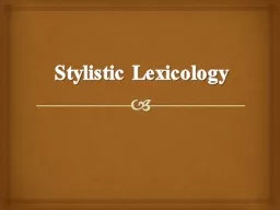Stylistic   Lexicology Stylistic