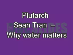 Plutarch Sean Tran  –  Why water matters