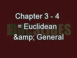 Chapter 3 - 4 = Euclidean & General