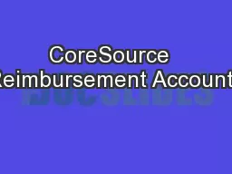 CoreSource  Reimbursement Accounts