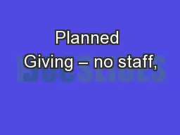 Planned Giving – no staff,