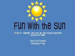 Fun with the Sun E.ES.11 Identify the sun as the most important  source of heat!