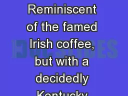 Bluegrass Sundown Reminiscent of the famed Irish coffee, but with a decidedly Kentucky