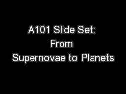 A101 Slide Set: From Supernovae to Planets