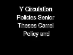 Y Circulation Policies Senior Theses Carrel Policy and