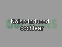Noise-induced  cochlear