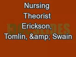 Nursing Theorist Erickson, Tomlin, & Swain