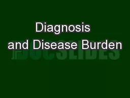 Diagnosis and Disease Burden
