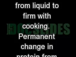 COAGLUATION Eggs going from liquid to firm with cooking.  Permanent change in protein