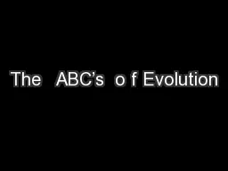 The   ABC’s  o f Evolution