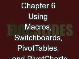 Access Chapter 6 Using Macros, Switchboards, PivotTables, and PivotCharts