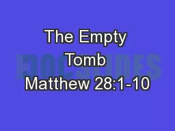 The Empty Tomb Matthew 28:1-10