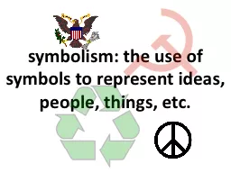 symbolism: the use of symbols to represent ideas, people, things, etc.