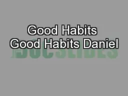 Good Habits Good Habits Daniel