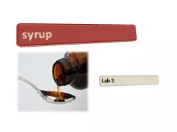 syrup   Syrups:  Are sweet, viscous aqueous liquids, they are concentrated aqueous preparations
