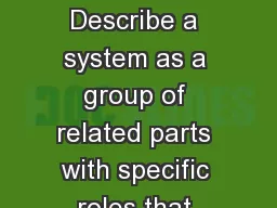 Systems  Objective  Describe a system as a group of related parts with specific roles