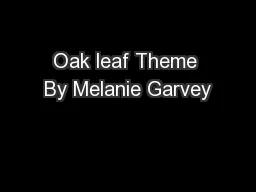 Oak leaf Theme By Melanie Garvey