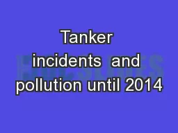 Tanker incidents  and pollution until 2014