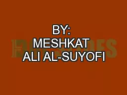 BY: MESHKAT ALI AL-SUYOFI
