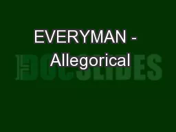 EVERYMAN -  Allegorical