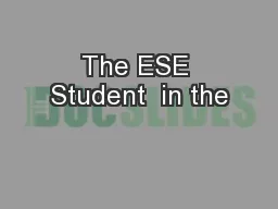 The ESE Student  in the