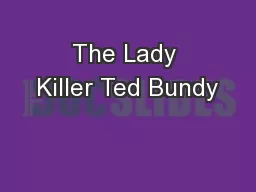 The Lady Killer Ted Bundy