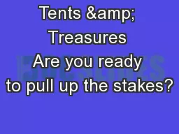 Tents & Treasures Are you ready to pull up the stakes?