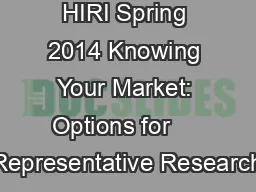 HIRI Spring 2014 Knowing Your Market: Options for     Representative Research