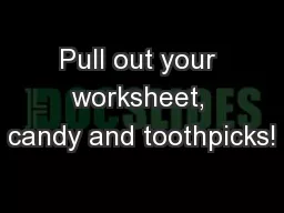 Pull out your worksheet, candy and toothpicks!
