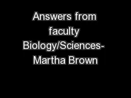 Answers from faculty Biology/Sciences- Martha Brown