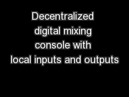 Decentralized digital mixing console with local inputs and outputs