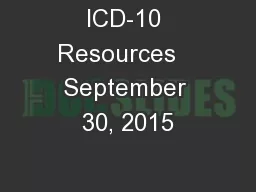 ICD-10 Resources   September 30, 2015