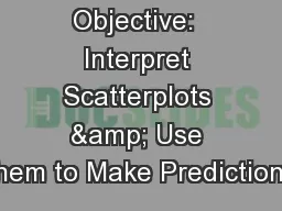 Objective:  Interpret Scatterplots & Use them to Make Predictions