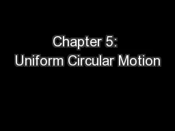 Chapter 5: Uniform Circular Motion