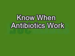 Know When Antibiotics Work